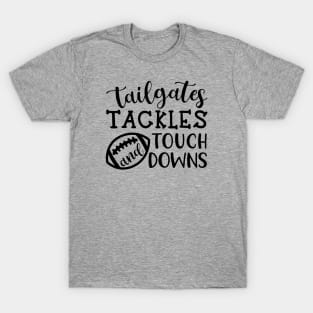 Tailgates Tackles and Touch Downs T-Shirt